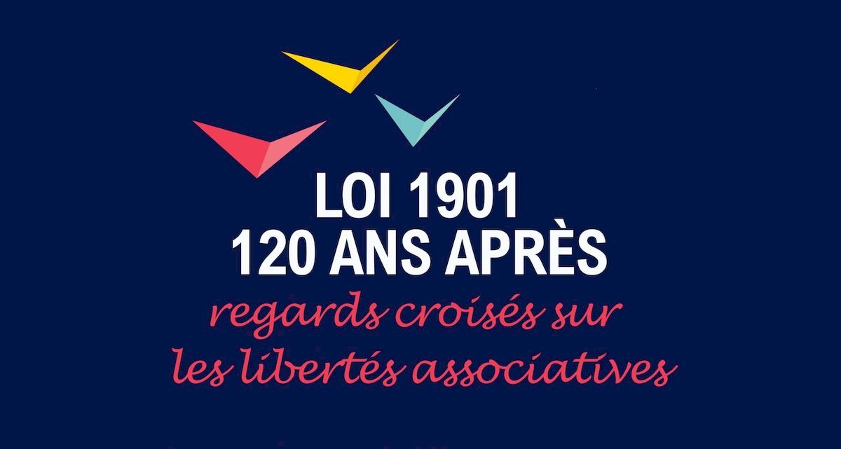 Loi 1901, 120 ans après Regards croisés sur les libertés associatives